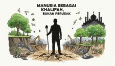 Ilustrasi seharusnya manusia sebagai Khalifah, bukan perusak alam. (GG)