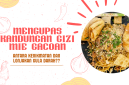 Lezatnya Mie Gacoan memang bikin nagih, tapi tahukah kamu di balik rasa gurih dan kenyalnya tersimpan kandungan pati cepat cerna yang bisa bikin gula darah melonjak? Yuk, nikmati dengan bijak dan tetap jaga keseimbangan gizi!
